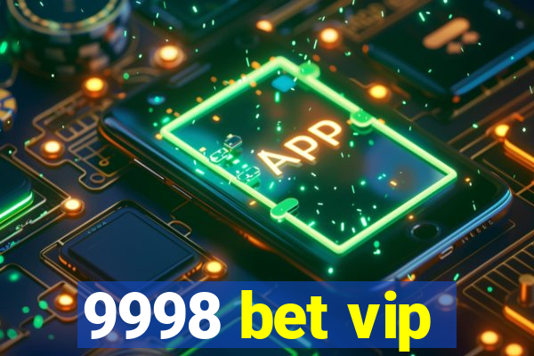 9998 bet vip